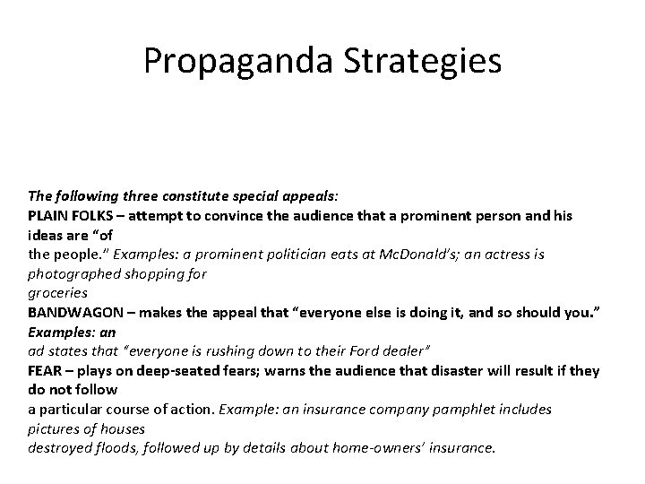 Propaganda Strategies The following three constitute special appeals: PLAIN FOLKS – attempt to convince