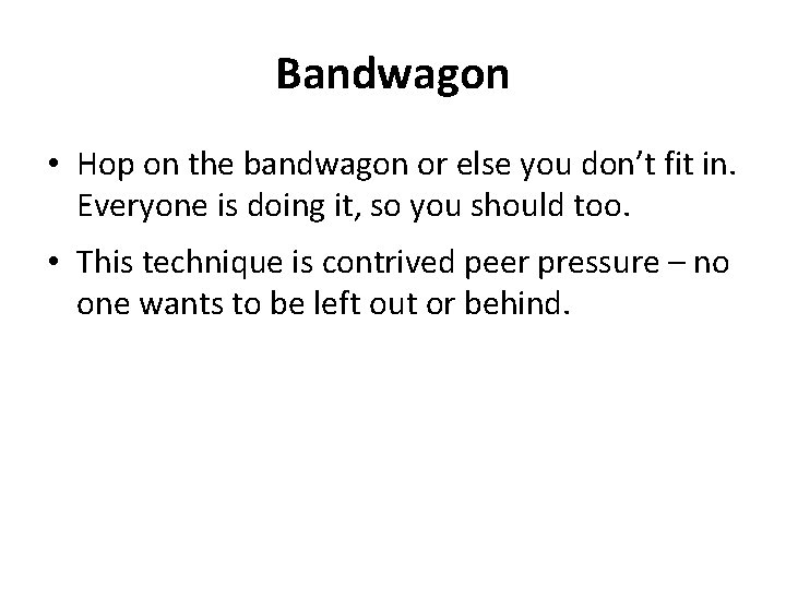 Bandwagon • Hop on the bandwagon or else you don’t fit in. Everyone is