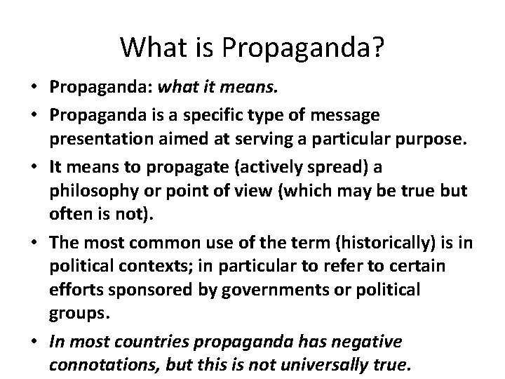 What is Propaganda? • Propaganda: what it means. • Propaganda is a specific type