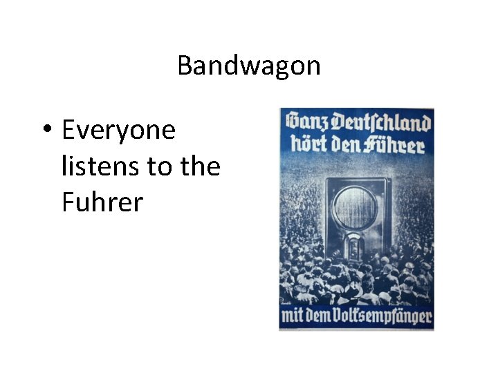 Bandwagon • Everyone listens to the Fuhrer 