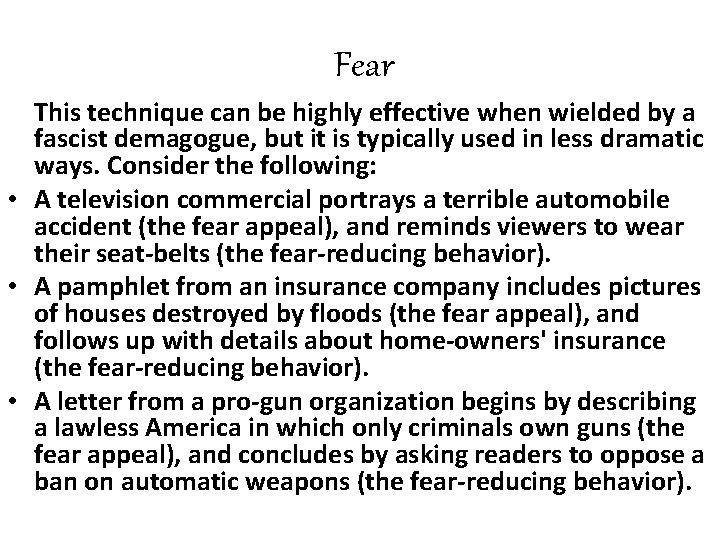 Fear This technique can be highly effective when wielded by a fascist demagogue, but