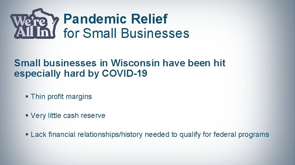 Pandemic Relief for Small Businesses Small businesses in Wisconsin have been hit especially hard