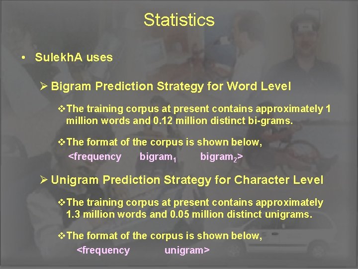 Statistics • Sulekh. A uses Ø Bigram Prediction Strategy for Word Level v. The