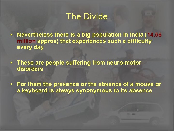 The Divide • Nevertheless there is a big population in India (14. 56 million