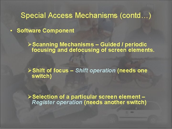 Special Access Mechanisms (contd…) • Software Component ØScanning Mechanisms – Guided / periodic focusing