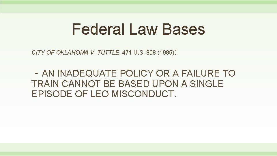 Federal Law Bases CITY OF OKLAHOMA V. TUTTLE, 471 U. S. 808 (1985) :