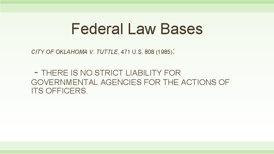 Federal Law Bases CITY OF OKLAHOMA V. TUTTLE, 471 U. S. 808 (1985) :