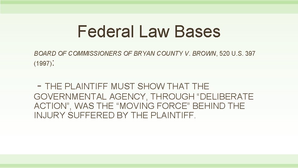 Federal Law Bases BOARD OF COMMISSIONERS OF BRYAN COUNTY V. BROWN, 520 U. S.