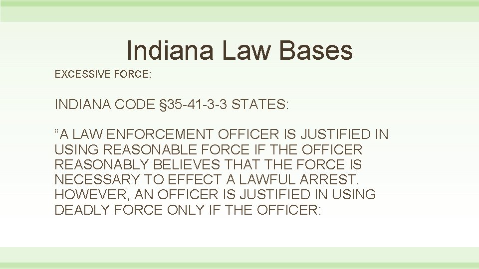 Indiana Law Bases EXCESSIVE FORCE: INDIANA CODE § 35 -41 -3 -3 STATES: “A