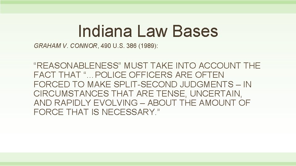 Indiana Law Bases GRAHAM V. CONNOR, 490 U. S. 386 (1989): “REASONABLENESS” MUST TAKE