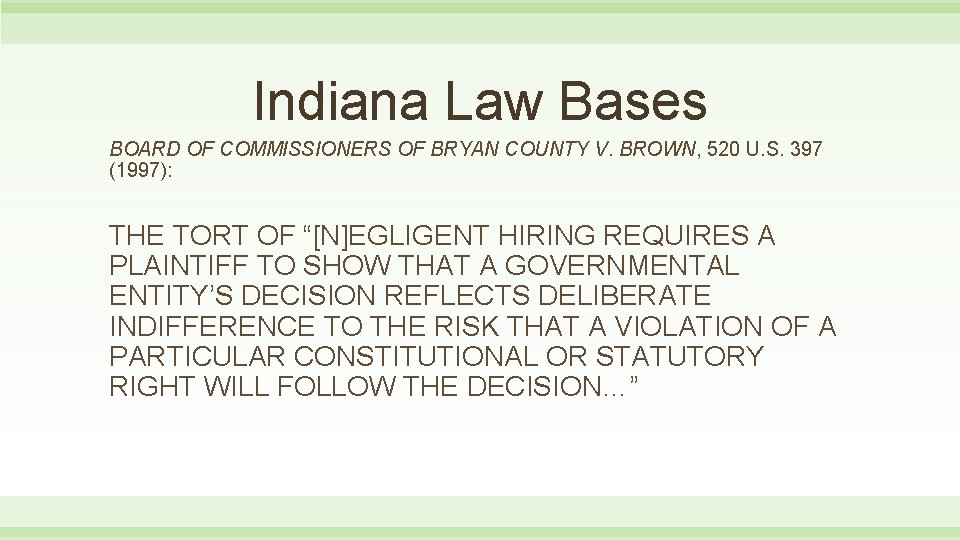 Indiana Law Bases BOARD OF COMMISSIONERS OF BRYAN COUNTY V. BROWN, 520 U. S.