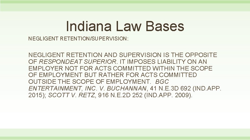 Indiana Law Bases NEGLIGENT RETENTION/SUPERVISION: NEGLIGENT RETENTION AND SUPERVISION IS THE OPPOSITE OF RESPONDEAT
