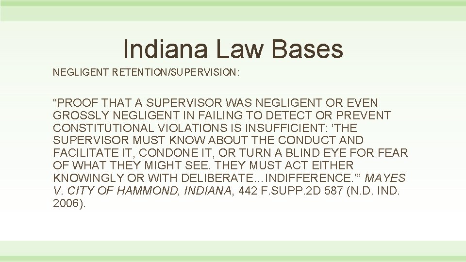 Indiana Law Bases NEGLIGENT RETENTION/SUPERVISION: “PROOF THAT A SUPERVISOR WAS NEGLIGENT OR EVEN GROSSLY