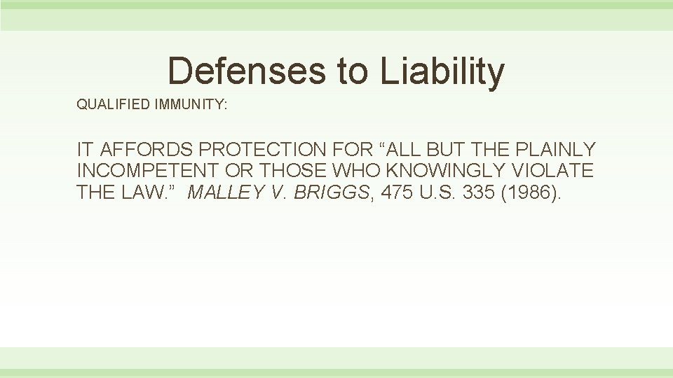 Defenses to Liability QUALIFIED IMMUNITY: IT AFFORDS PROTECTION FOR “ALL BUT THE PLAINLY INCOMPETENT