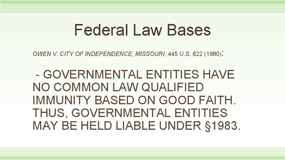 Federal Law Bases OWEN V. CITY OF INDEPENDENCE, MISSOURI, 445 U. S. 622 (1980)