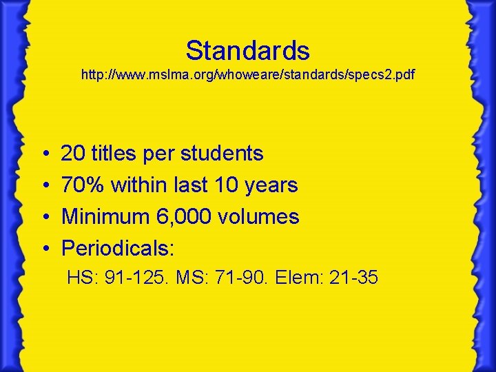 Standards http: //www. mslma. org/whoweare/standards/specs 2. pdf • • 20 titles per students 70%