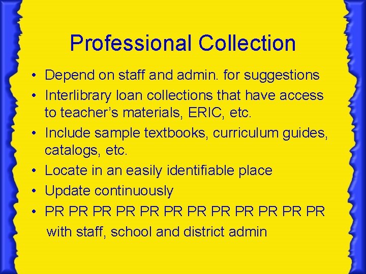 Professional Collection • Depend on staff and admin. for suggestions • Interlibrary loan collections