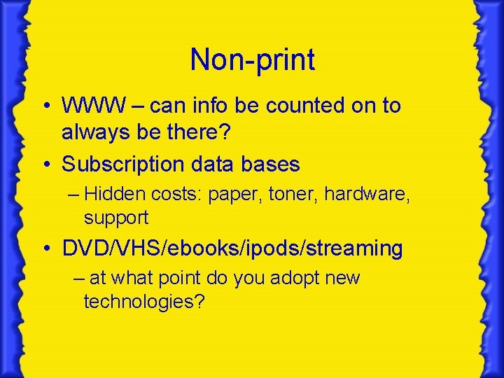 Non-print • WWW – can info be counted on to always be there? •