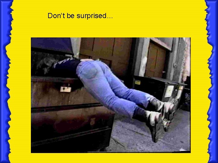 Don’t be surprised… 