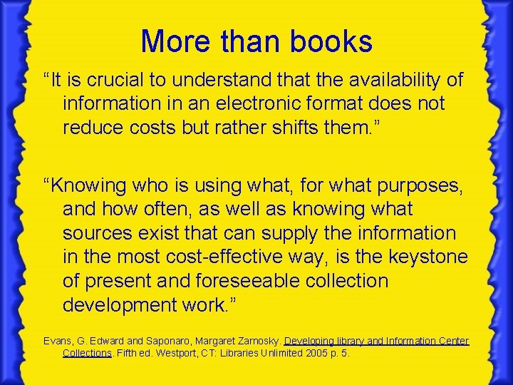 More than books “It is crucial to understand that the availability of information in