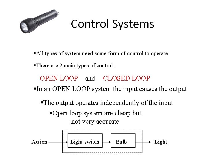 Control Systems §All types of system need some form of control to operate §There
