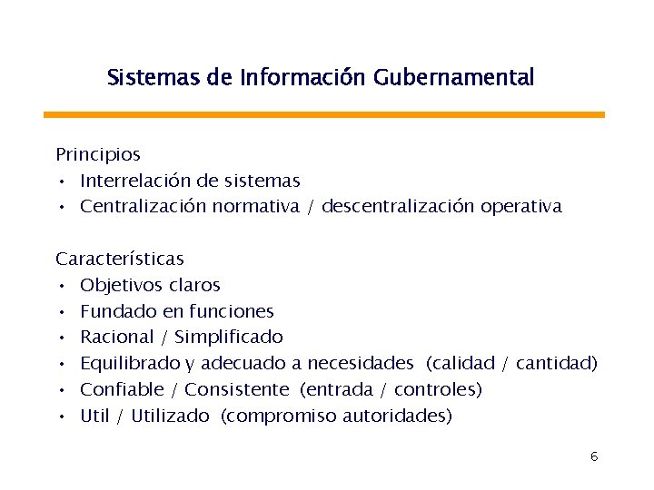 Sistemas de Información Gubernamental Principios • Interrelación de sistemas • Centralización normativa / descentralización