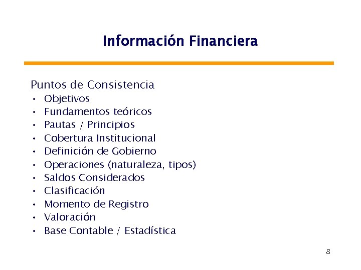 Información Financiera Puntos de Consistencia • • • Objetivos Fundamentos teóricos Pautas / Principios