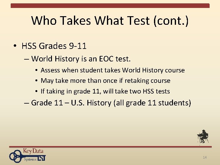 Who Takes What Test (cont. ) • HSS Grades 9 -11 – World History