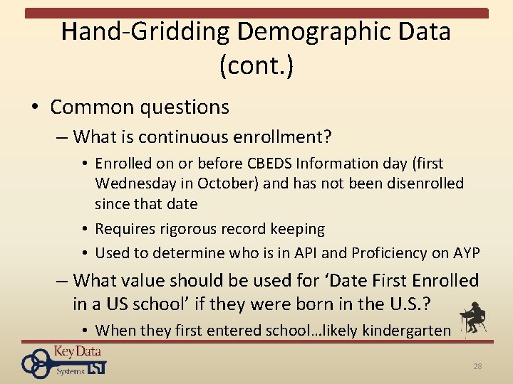 Hand-Gridding Demographic Data (cont. ) • Common questions – What is continuous enrollment? •