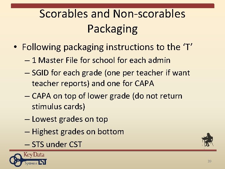 Scorables and Non-scorables Packaging • Following packaging instructions to the ‘T’ – 1 Master