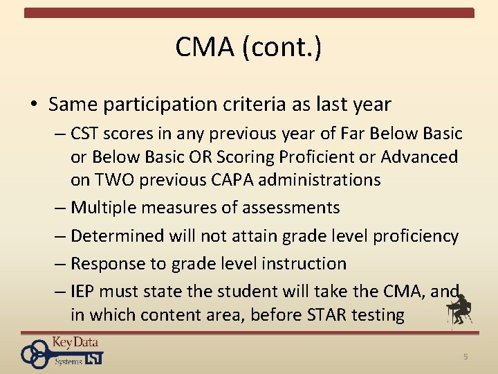 CMA (cont. ) • Same participation criteria as last year – CST scores in