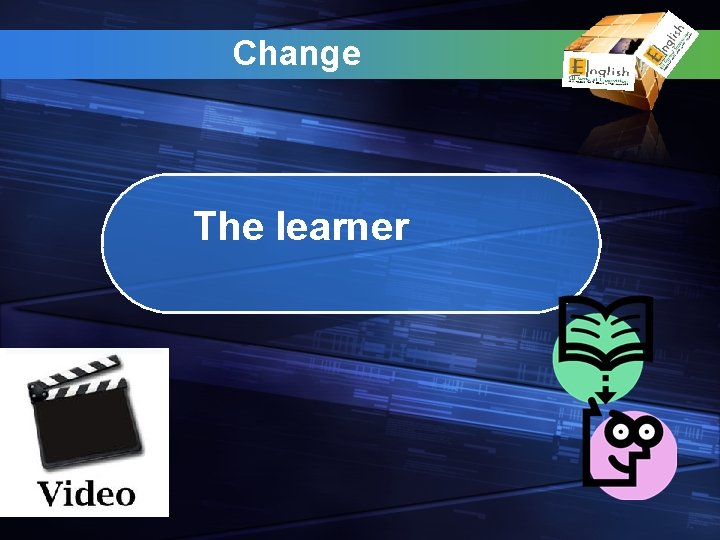 Change The learner 