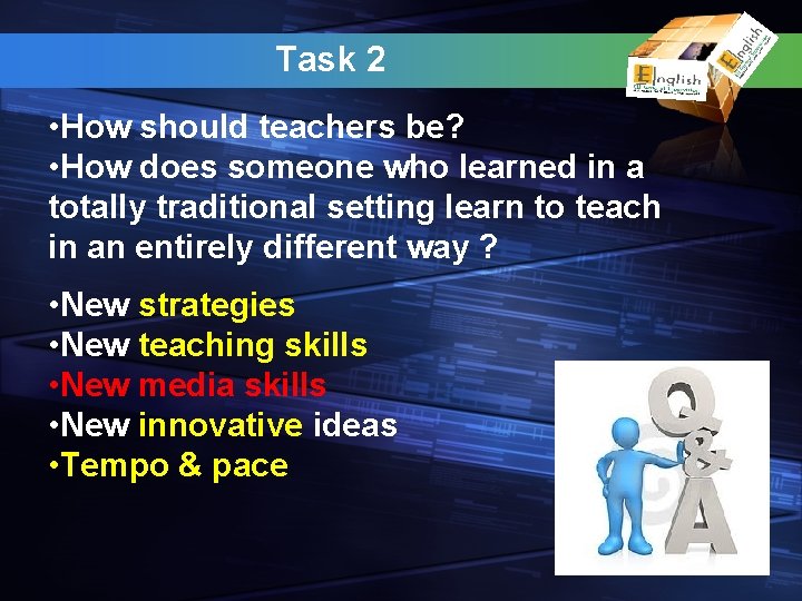 Task 2 • How should teachers be? • How does someone who learned in