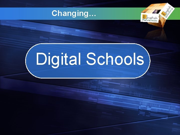 Changing… Digital Schools 