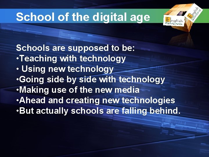 School of the digital age Schools are supposed to be: • Teaching with technology