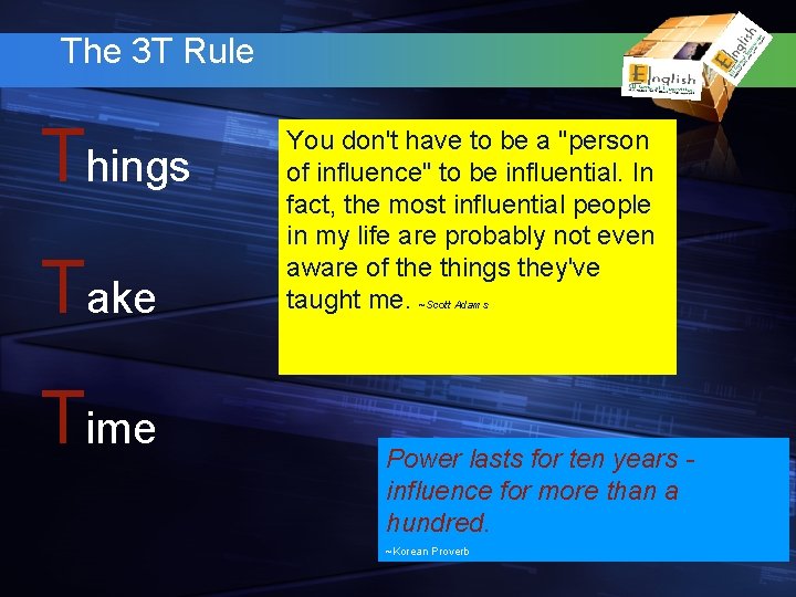 The 3 T Rule Things Take Time You don't have to be a "person