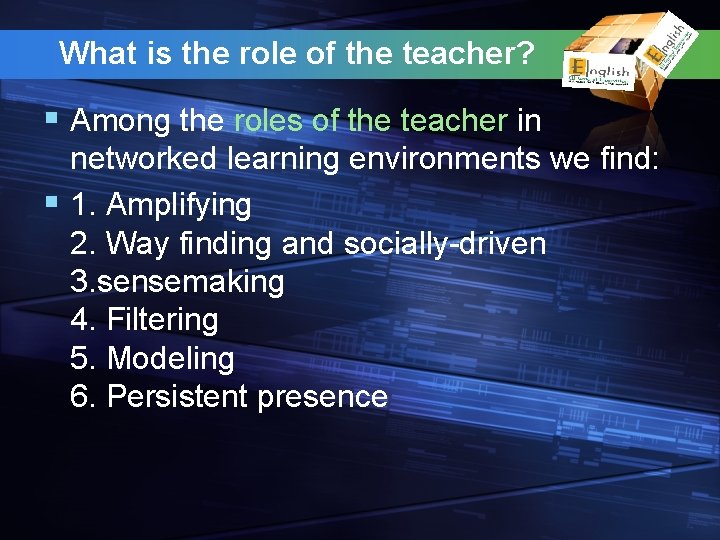 What is the role of the teacher? § Among the roles of the teacher