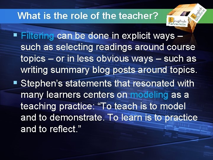 What is the role of the teacher? § Filtering can be done in explicit