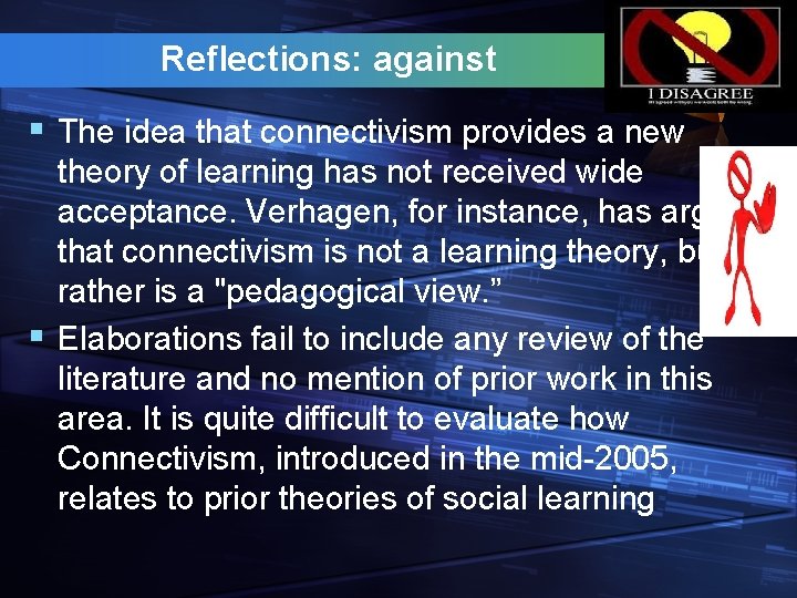 Reflections: against § The idea that connectivism provides a new theory of learning has