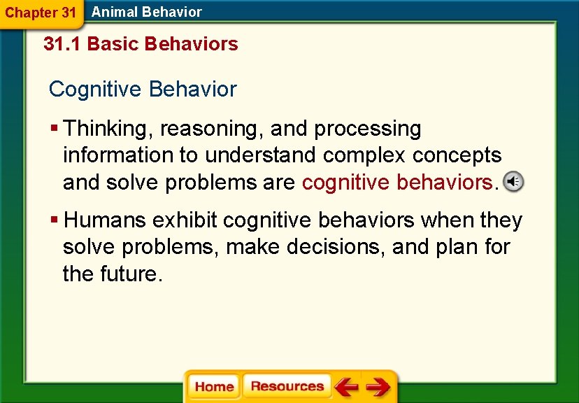 Chapter 31 Animal Behavior 31. 1 Basic Behaviors Cognitive Behavior § Thinking, reasoning, and