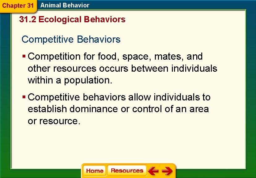 Chapter 31 Animal Behavior 31. 2 Ecological Behaviors Competitive Behaviors § Competition for food,