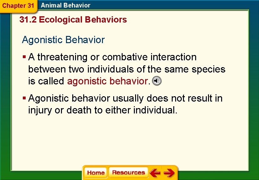 Chapter 31 Animal Behavior 31. 2 Ecological Behaviors Agonistic Behavior § A threatening or