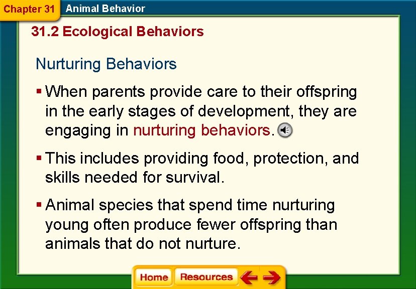 Chapter 31 Animal Behavior 31. 2 Ecological Behaviors Nurturing Behaviors § When parents provide