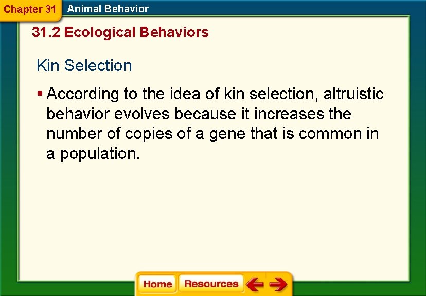 Chapter 31 Animal Behavior 31. 2 Ecological Behaviors Kin Selection § According to the