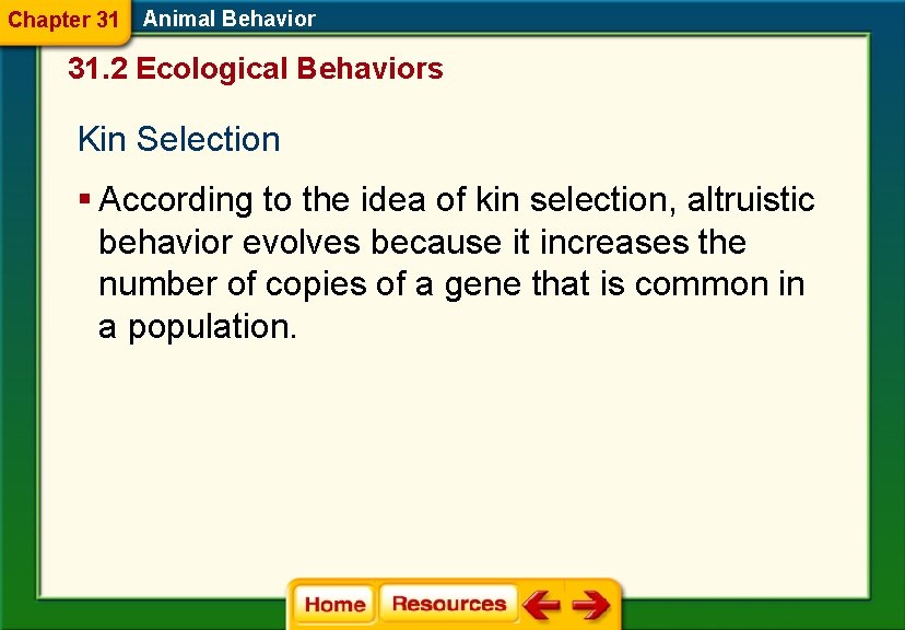 Chapter 31 Animal Behavior 31. 2 Ecological Behaviors Kin Selection § According to the