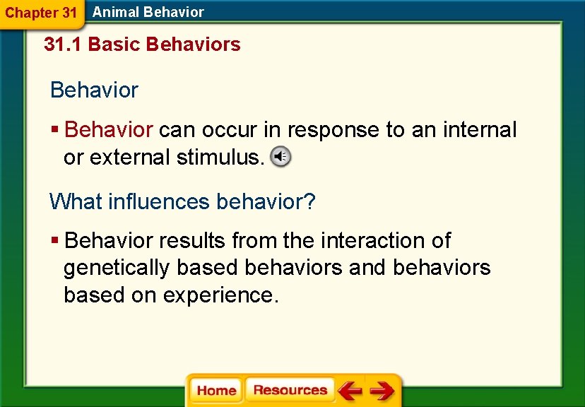 Chapter 31 Animal Behavior 31. 1 Basic Behaviors Behavior § Behavior can occur in