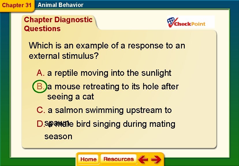 Chapter 31 Animal Behavior Chapter Diagnostic Questions Which is an example of a response