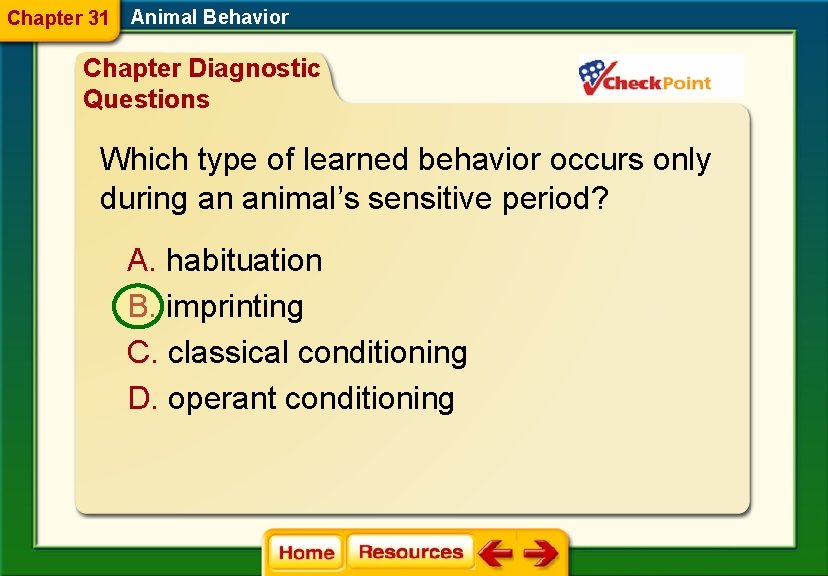 Chapter 31 Animal Behavior Chapter Diagnostic Questions Which type of learned behavior occurs only