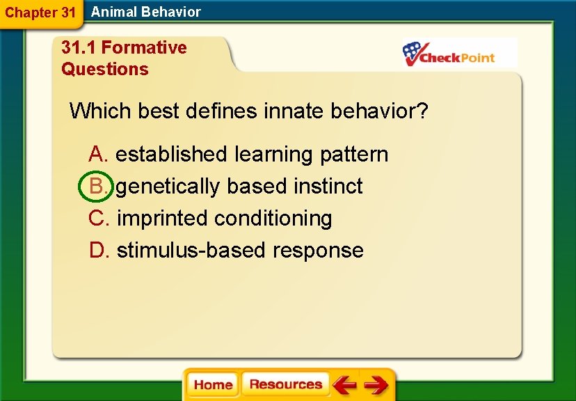 Chapter 31 Animal Behavior 31. 1 Formative Questions Which best defines innate behavior? A.