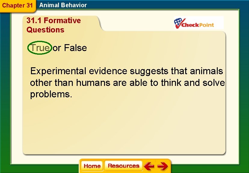 Chapter 31 Animal Behavior 31. 1 Formative Questions True or False Experimental evidence suggests